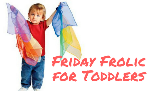 Friday Frolic for Toddlers