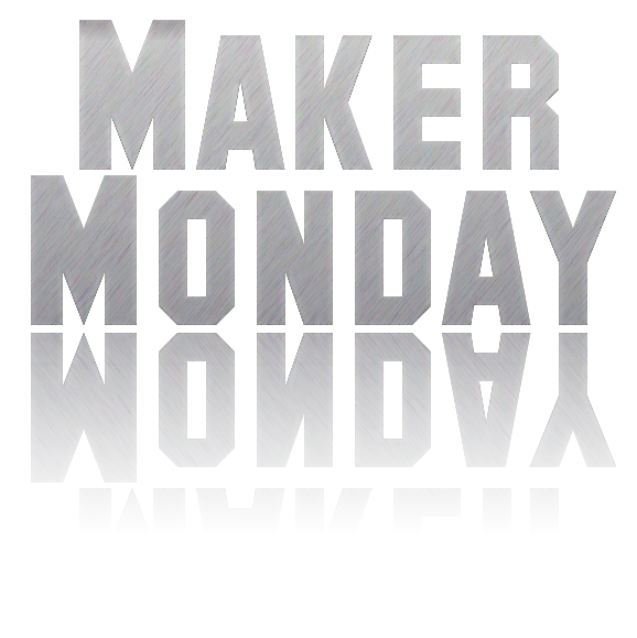 Maker Monday
